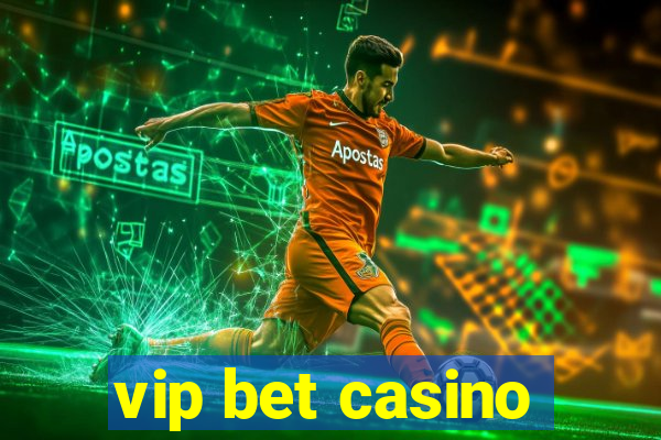 vip bet casino